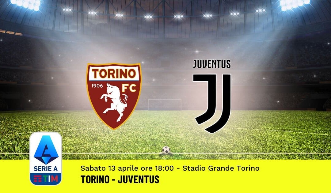Pronostico Torino-Juventus, 32ª Giornata Serie A: Info, Quote, Giocate Consigliate