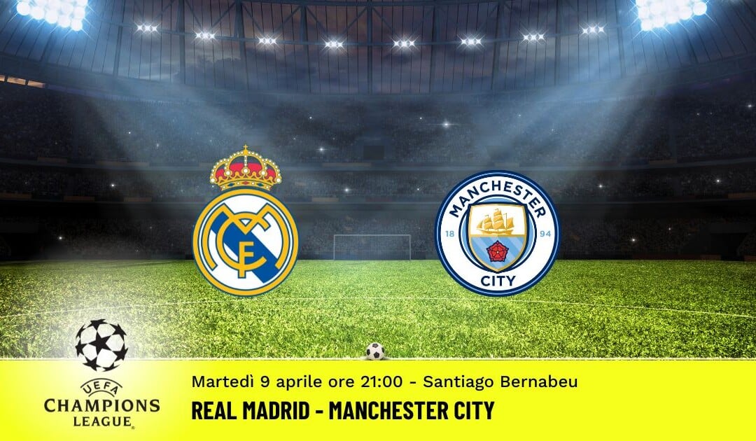 Real Madrid-Manchester City, Champions League: diretta tv, formazioni e pronostici