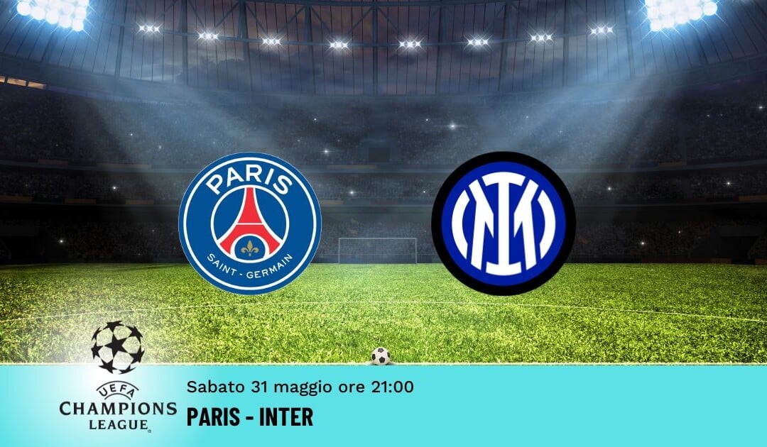 Finale Champions League: il Pronostico su Paris-Inter del 31.05.2025