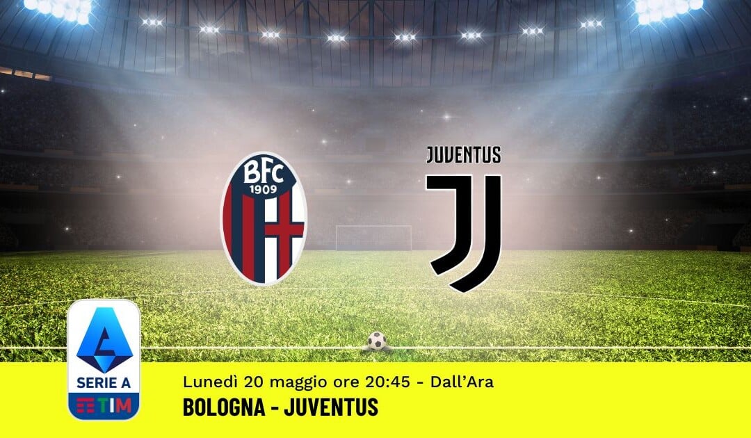 Pronostico Bologna-Juventus, 37ª Giornata Serie A: Info, Quote, Giocate Consigliate