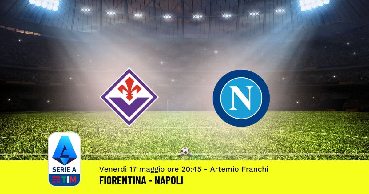 pronostico-fiorentina-napoli-37-giornata-serie-a-17-maggio-2024