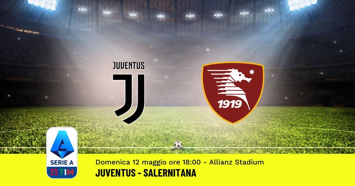 pronostico-juventus-salernitana-36-giornata-serie-a-12-maggio-2024