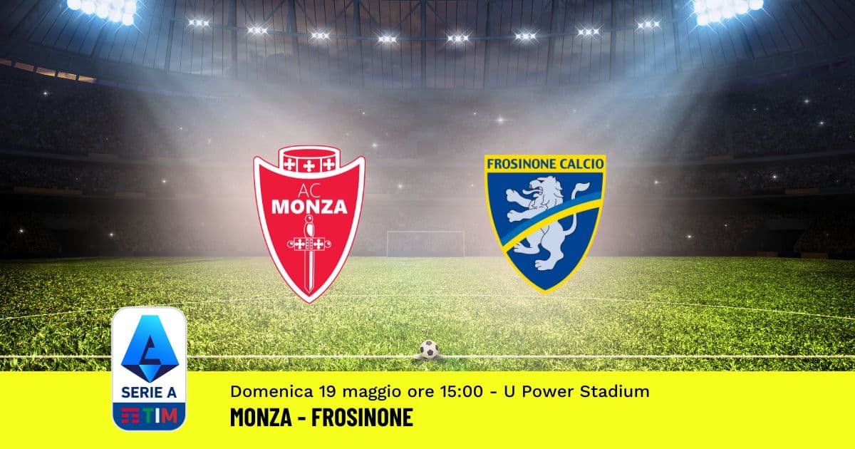 pronostico-monza-frosinone-37-giornata-serie-a-19-maggio-2024