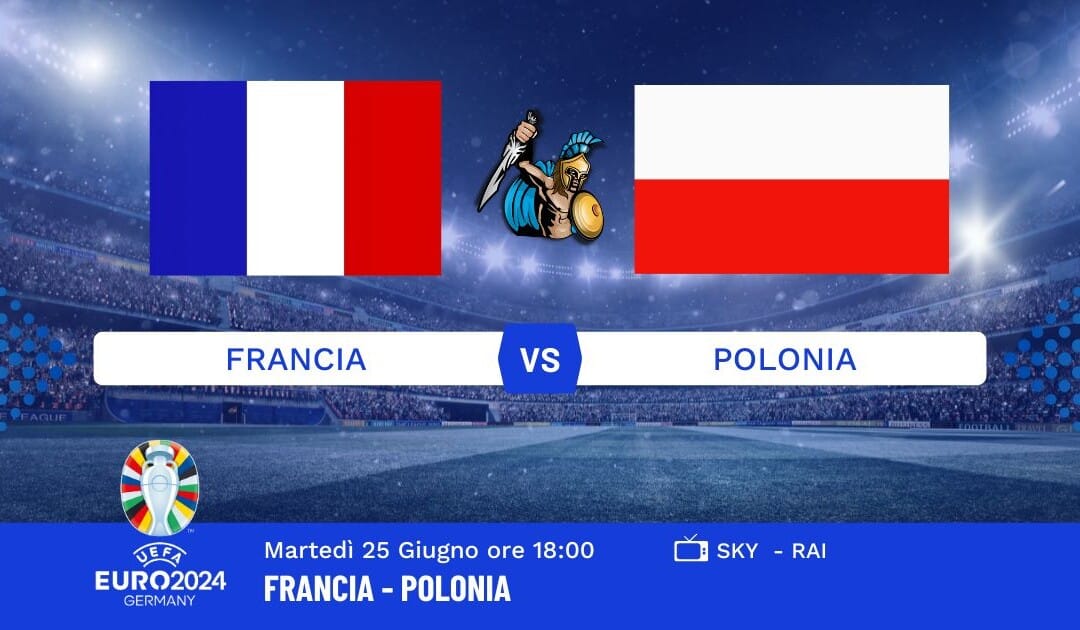 Pronostico Francia-Polonia Euro 2024: Info, Quote e Giocate Consigliate