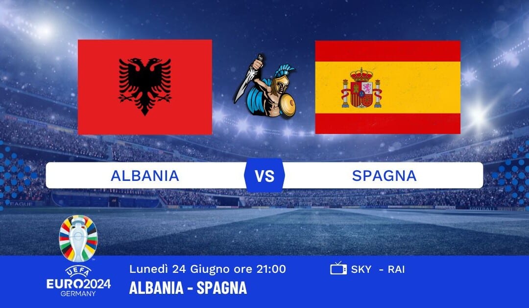 Pronostico Albania-Spagna Euro 2024: Info, Quote e Giocate Consigliate