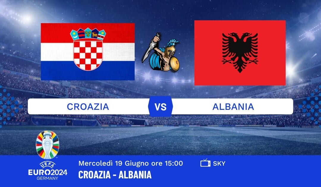 Pronostico Croazia-Albania Euro 2024: Info, Quote e Giocate Consigliate