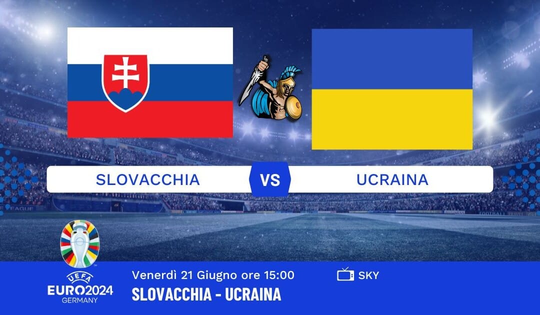 Pronostico Slovacchia-Ucraina Euro 2024: Info, Quote e Giocate Consigliate