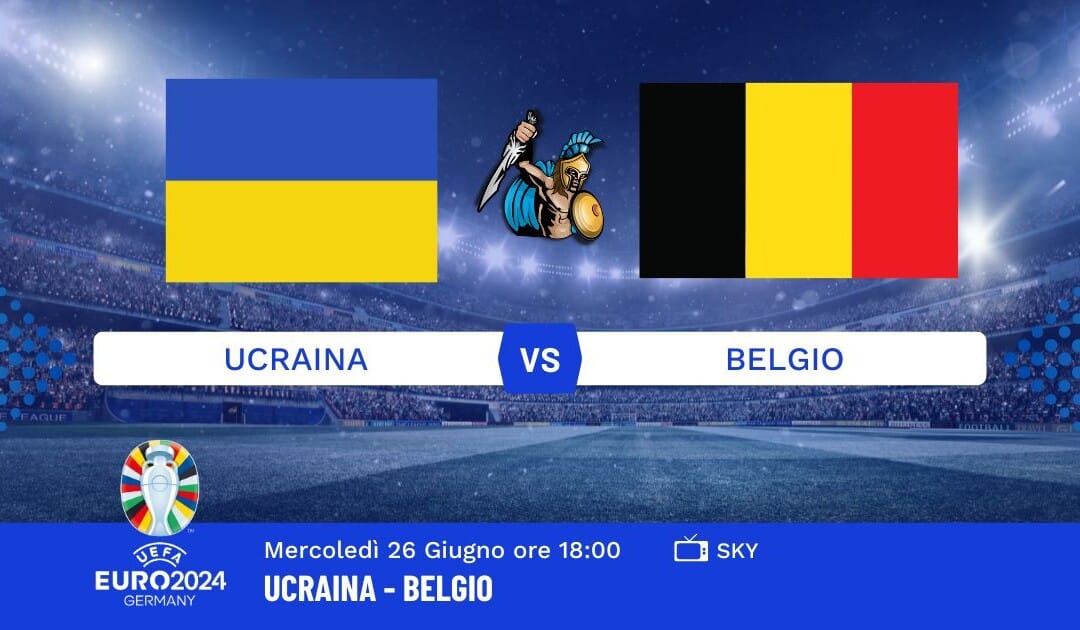 Pronostico Ucraina-Belgio Euro 2024: Info, Quote e Giocate Consigliate