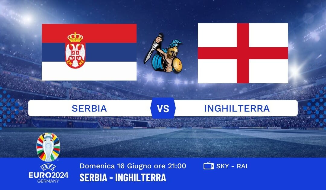 Pronostico Serbia-Inghilterra Euro 2024: Info, Quote e Giocate Consigliate