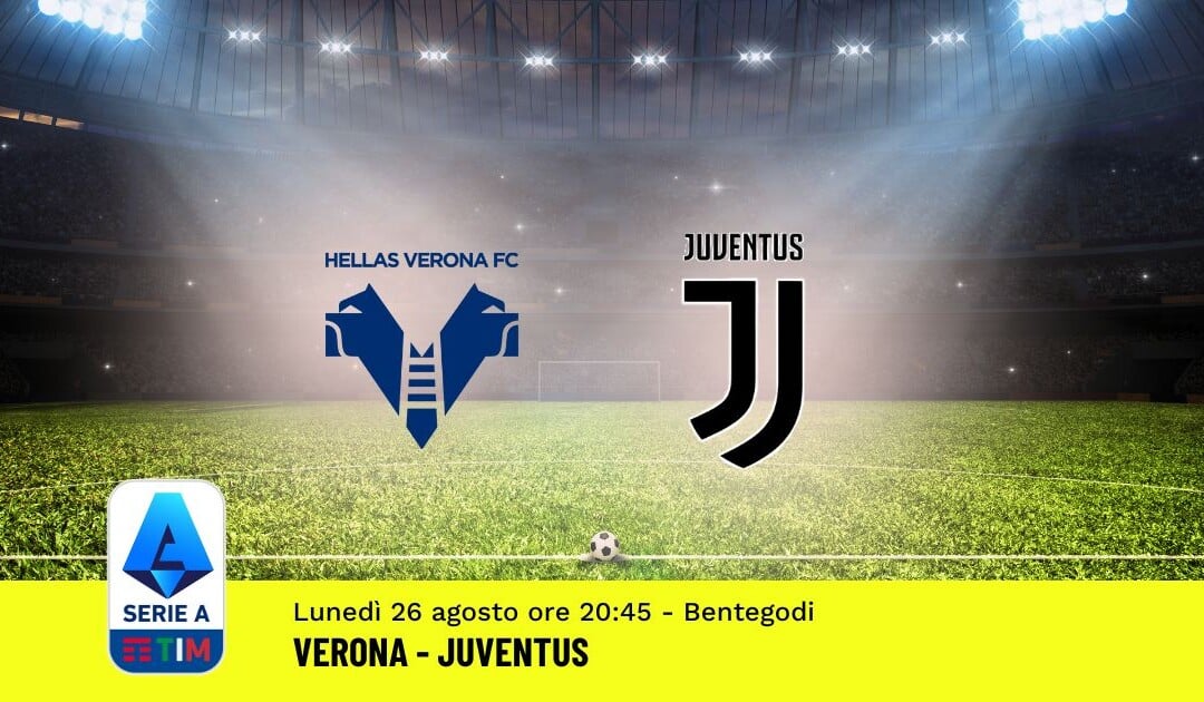 Pronostico Verona-Juventus, 2ª Giornata Serie A: Info, Quote e Scommesse