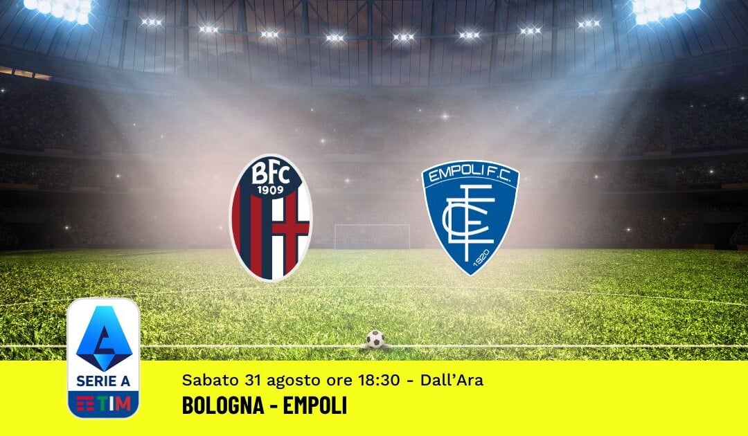 Pronostico Bologna-Empoli, 3ª Giornata Serie A: Info, Quote e Scommesse