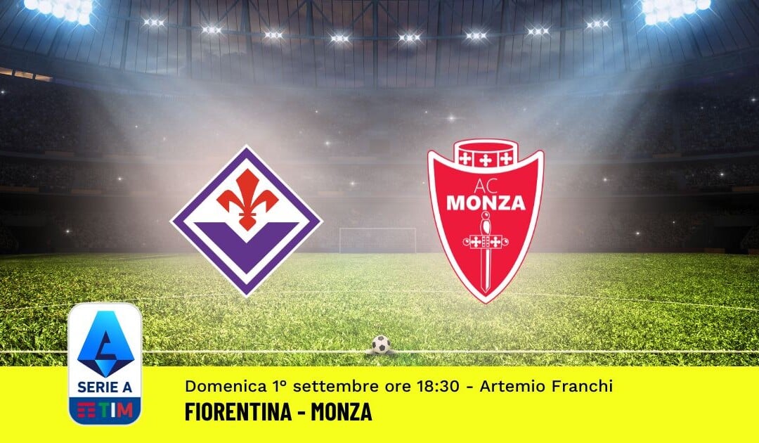 Pronostico Fiorentina-Monza, 3ª Giornata Serie A: Info, Quote e Scommesse