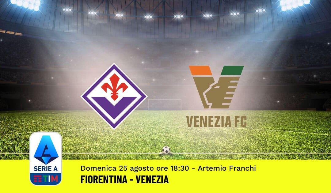 Pronostico Fiorentina-Venezia, 2ª Giornata Serie A: Info, Quote e Scommesse