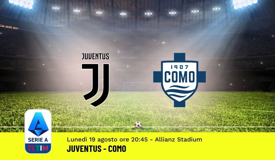 Pronostico Juventus-Como, 1ª Giornata Serie A: Info, Quote e Scommesse