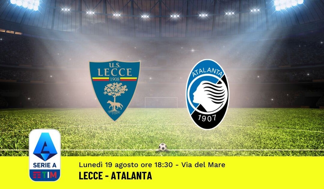 Pronostico Lecce-Atalanta, 1ª Giornata Serie A: Info, Quote e Scommesse