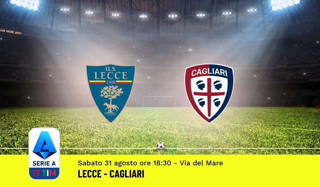 Pronostico Lecce-Cagliari, 3ª Giornata Serie A: Info, Quote e Scommesse