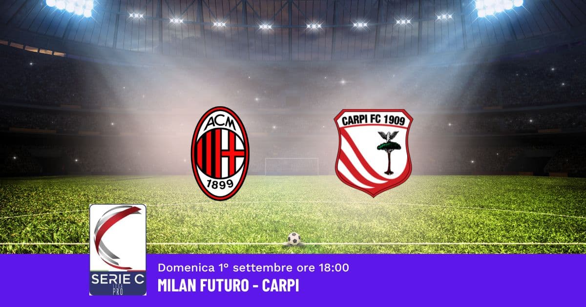 pronostico-milan-futuro-carpi-2-giornata-serie-c-1-settembre-2024