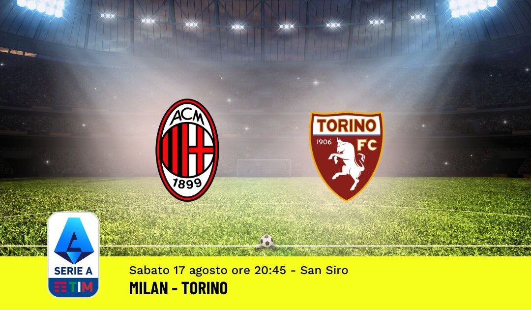 Pronostico Milan-Torino, 1ª Giornata Serie A: Info, Quote e Scommesse