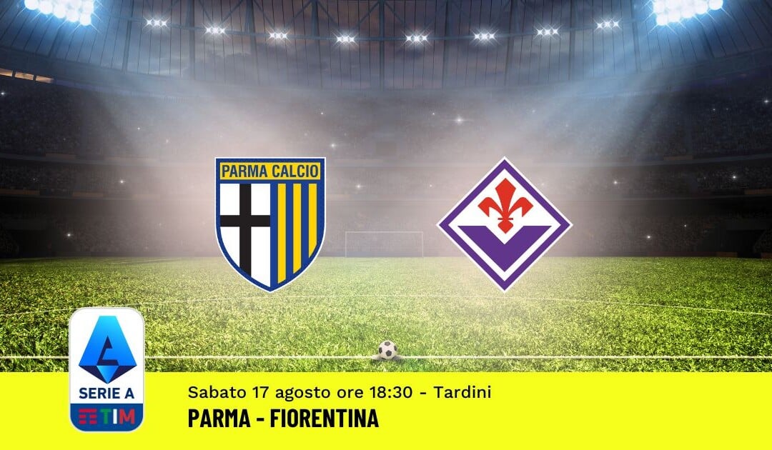 Pronostico Parma-Fiorentina, 1ª Giornata Serie A: Info, Quote e Scommesse