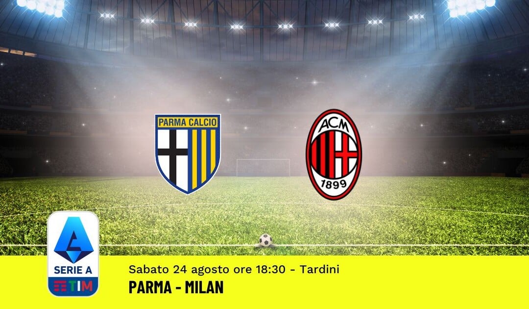 Pronostico Parma-Milan, 2ª Giornata Serie A: Info, Quote e Scommesse