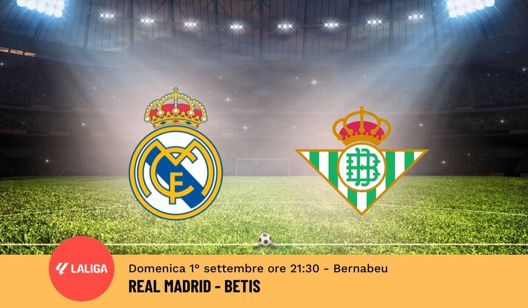 Pronostico Real Madrid-Betis, 3ª Giornata Liga: Info, Quote e Scommesse