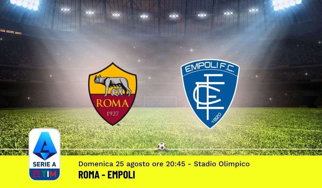 Pronostico Roma-Empoli, 2ª Giornata Serie A: Info, Quote e Scommesse