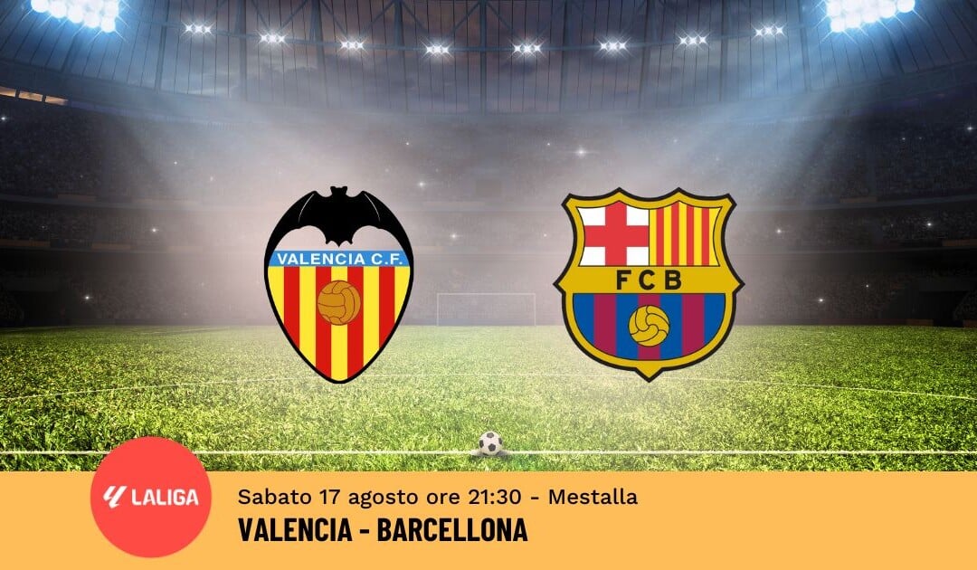 Pronostico Valencia-Barcellona, 1ª Giornata Liga: Info, Quote e Scommesse