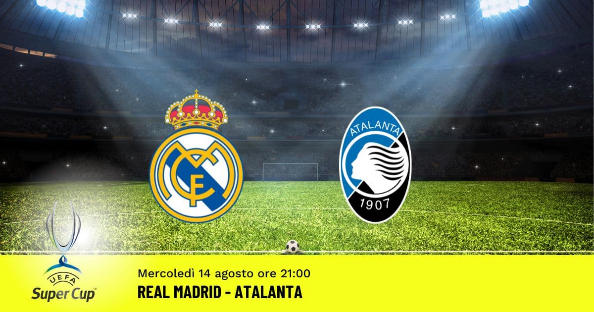 supercoppa-europea-real-madrid-atalanta-14-agosto-2024