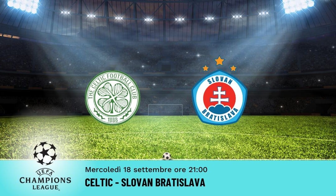 Celtic-Slovan Bratislava, Pronostico Champions 18.09.2024