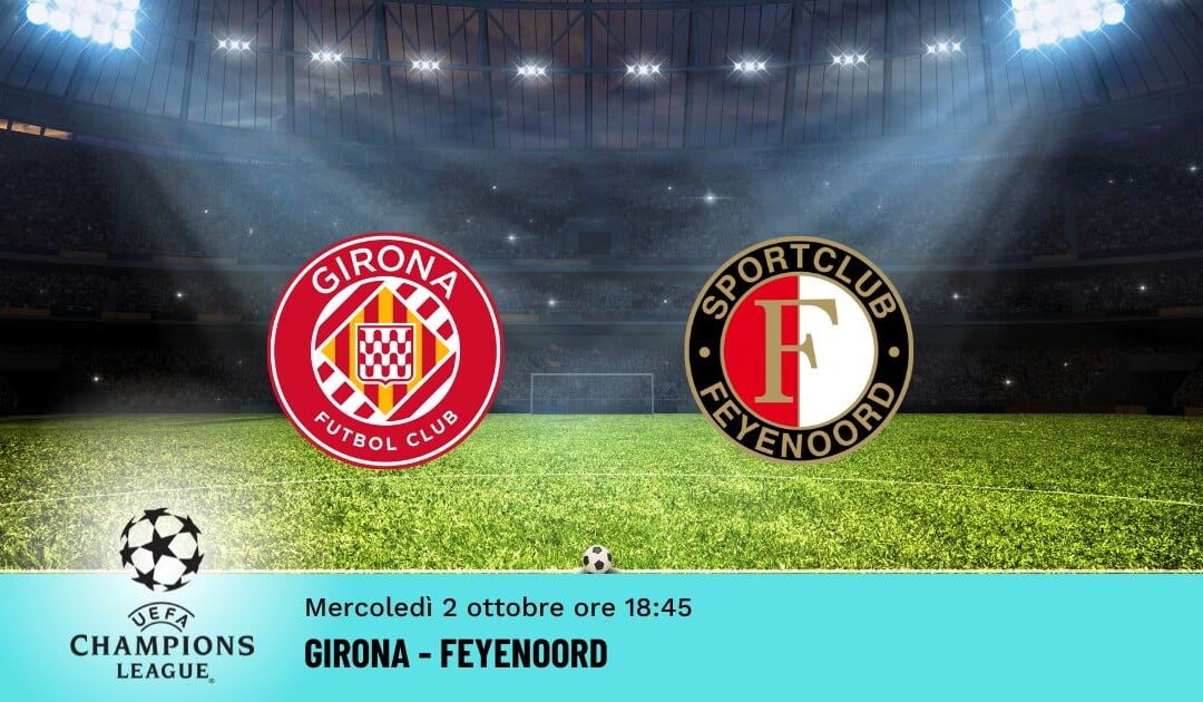 Girona-Feyenoord, Pronostico Champions 02.10.2024