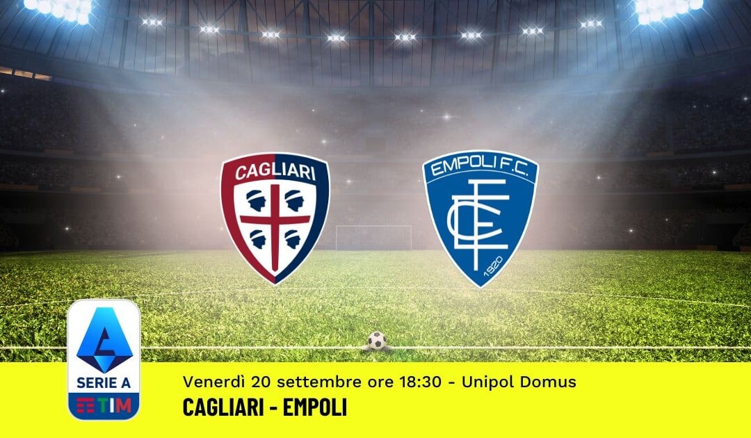 Pronostico Cagliari-Empoli, 5ª Giornata Serie A: Info, Quote e Scommesse