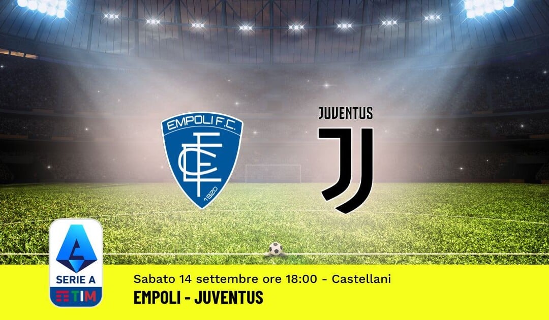 Pronostico Empoli-Juventus, 4ª Giornata Serie A: Info, Quote e Scommesse