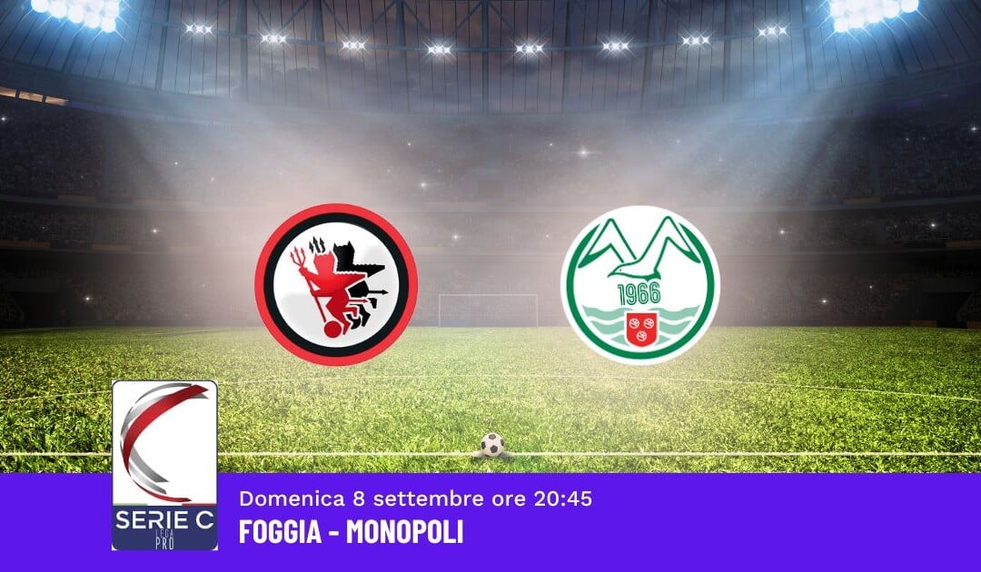 Pronostico Foggia-Monopoli, 3ª Giornata Serie C: Info, Quote e Scommesse