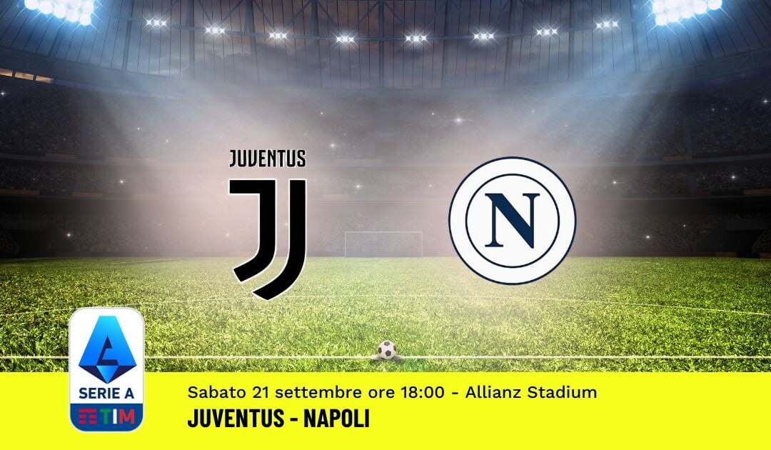 Pronostico Juventus-Napoli, 5ª Giornata Serie A: Info, Quote e Scommesse