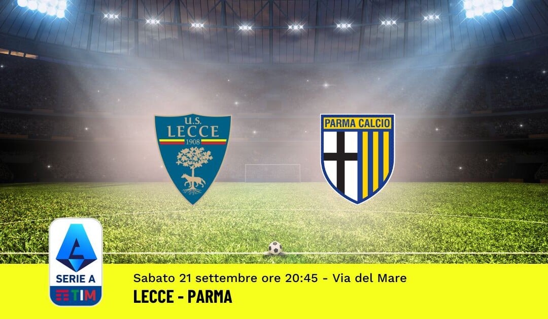 Pronostico Lecce-Parma, 5ª Giornata Serie A: Info, Quote e Scommesse