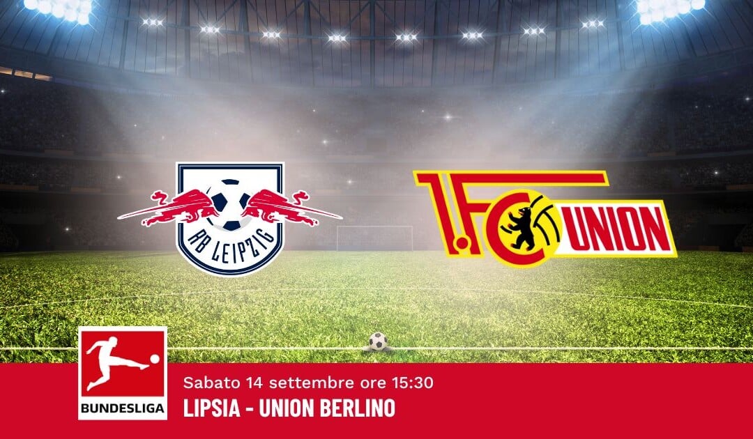 Pronostico Lipsia-Union Berlino, 3ª Giornata Bundesliga: Info, Quote e Scommesse