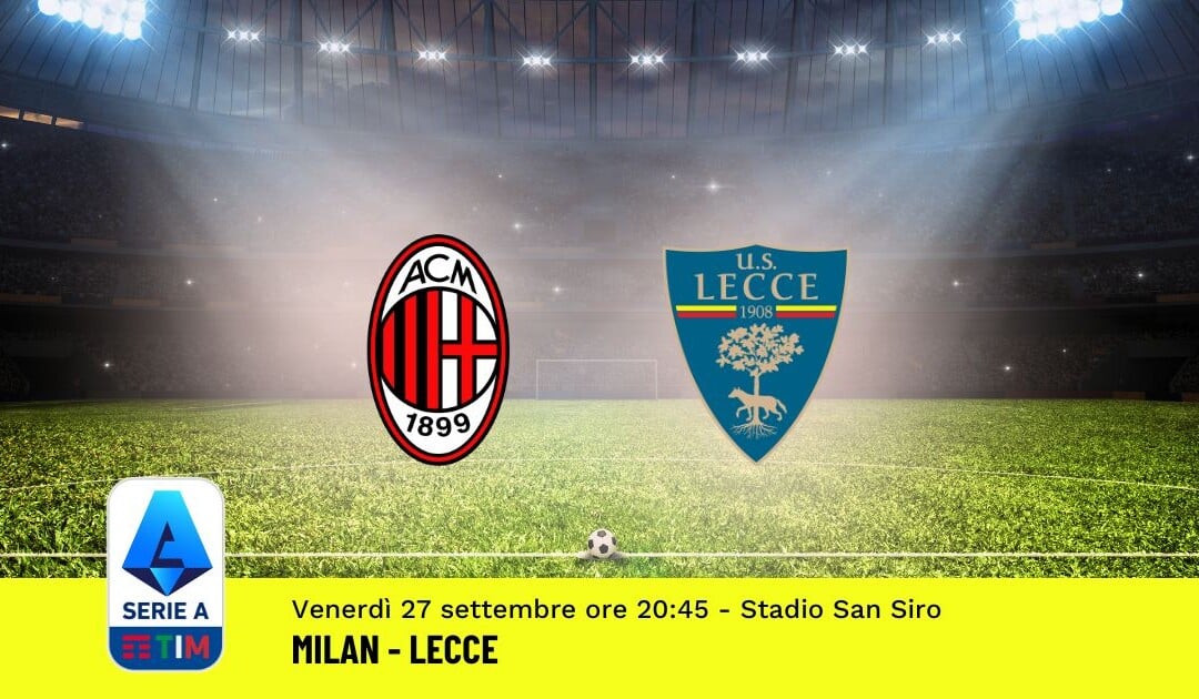 Pronostico Milan-Lecce, 6ª Giornata Serie A: Info, Quote e Scommesse