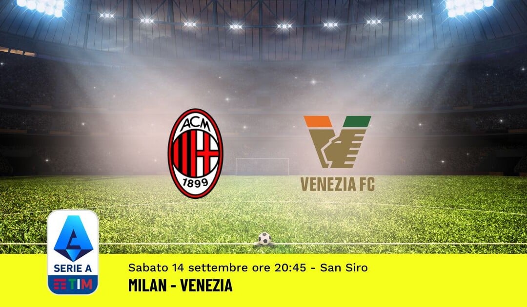 Pronostico Milan-Venezia, 4ª Giornata Serie A: Info, Quote e Scommesse