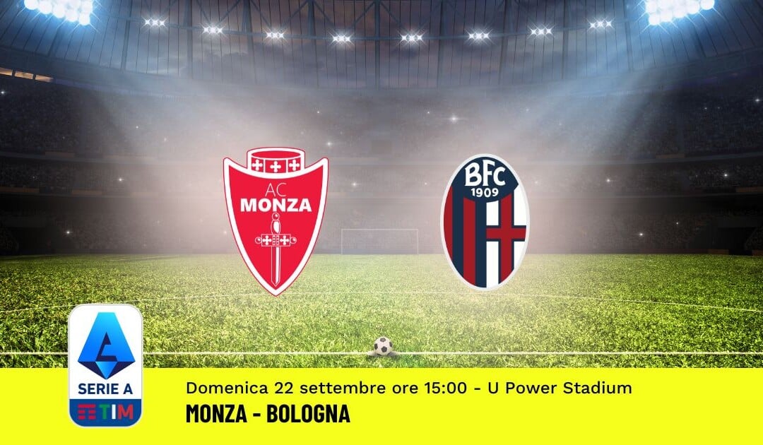 Pronostico Monza-Bologna, 5ª Giornata Serie A: Info, Quote e Scommesse