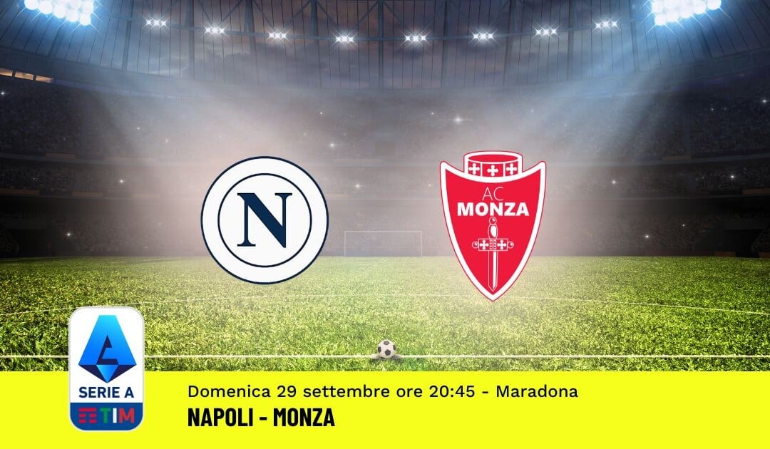 Pronostico Napoli-Monza, 6ª Giornata Serie A: Info, Quote e Scommesse