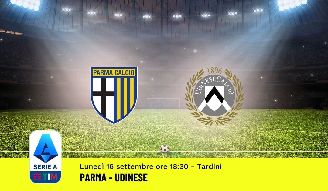 Pronostico Parma-Udinese, 4ª Giornata Serie A: Info, Quote e Scommesse