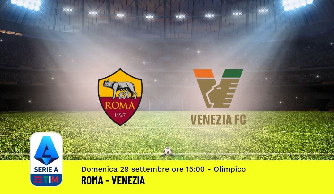 Pronostico Roma-Venezia, 6ª Giornata Serie A: Info, Quote e Scommesse