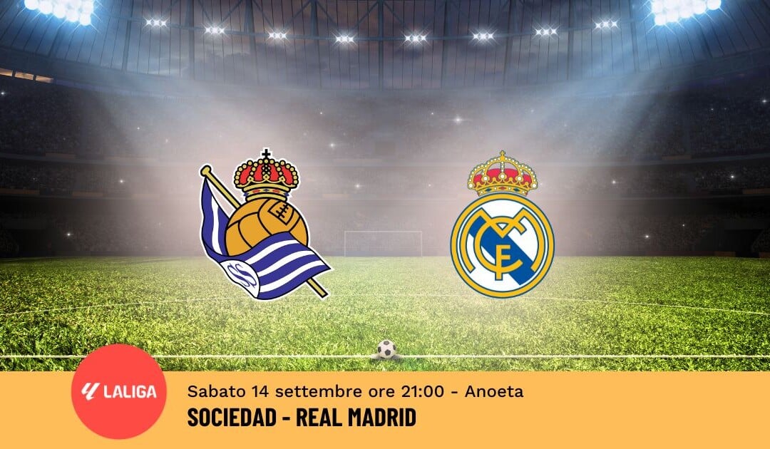 Pronostico Sociedad-Real Madrid, 5ª Giornata Liga: Info, Quote e Scommesse