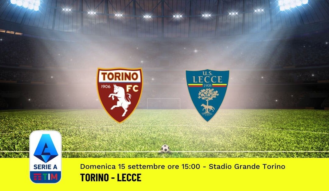 Pronostico Torino-Lecce, 4ª Giornata Serie A: Info, Quote e Scommesse