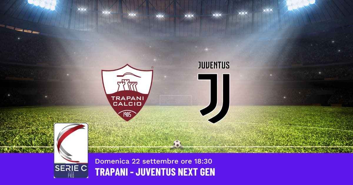 pronostico-trapani-juventus-5-giornata-serie-c-22-settembre-2024