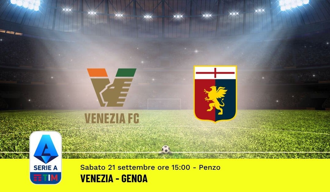 Pronostico Venezia-Genoa, 5ª Giornata Serie A: Info, Quote e Scommesse