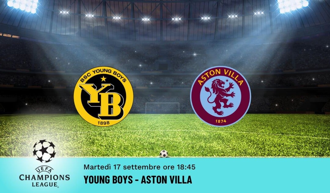 Young Boys-Aston Villa, Pronostico Champions 17.09.2024