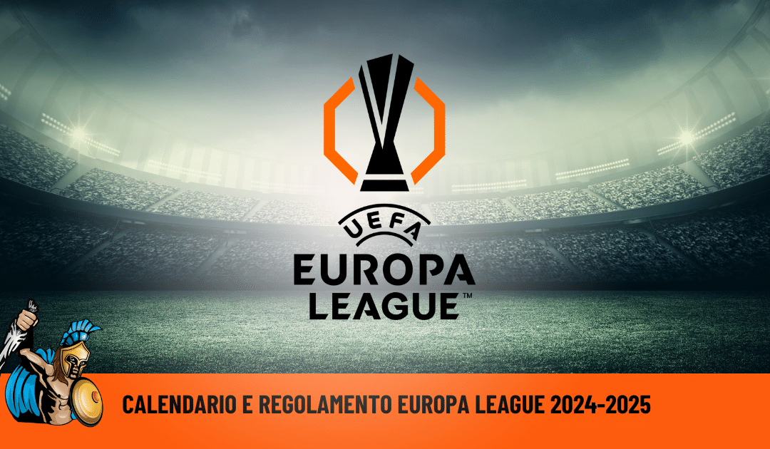 Calendario e regolamento Europa League 2024-2025: la guida completa