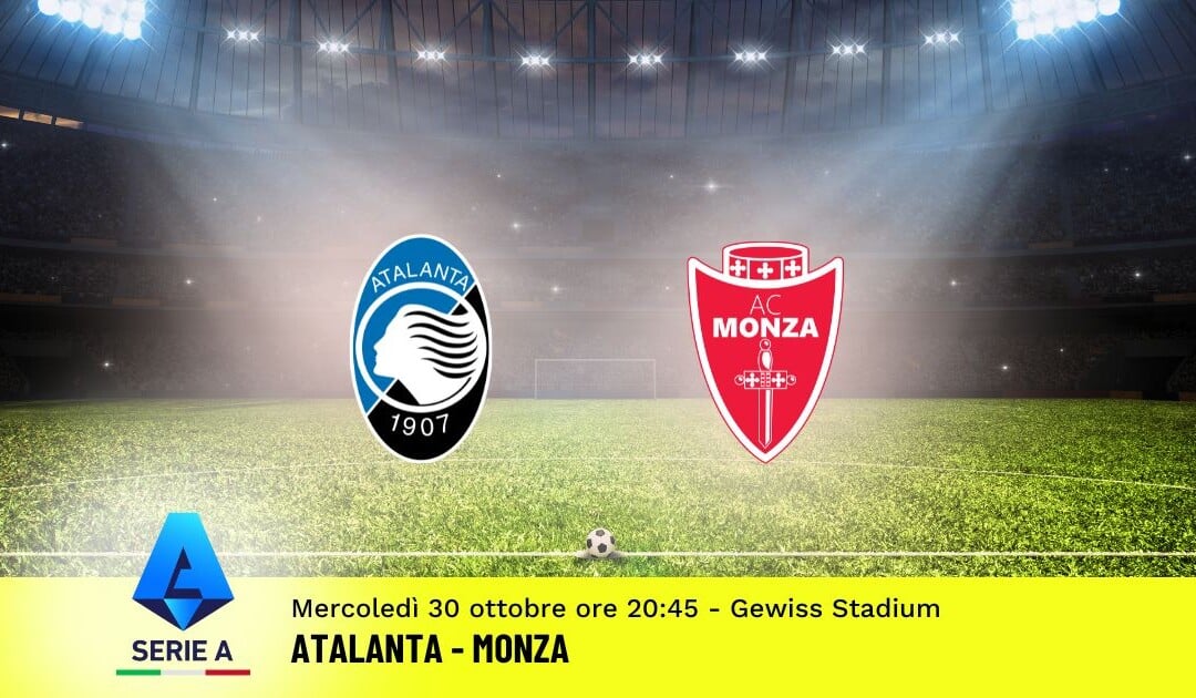 Pronostico Atalanta-Monza, 10ª Giornata Serie A: Info, Quote e Scommesse