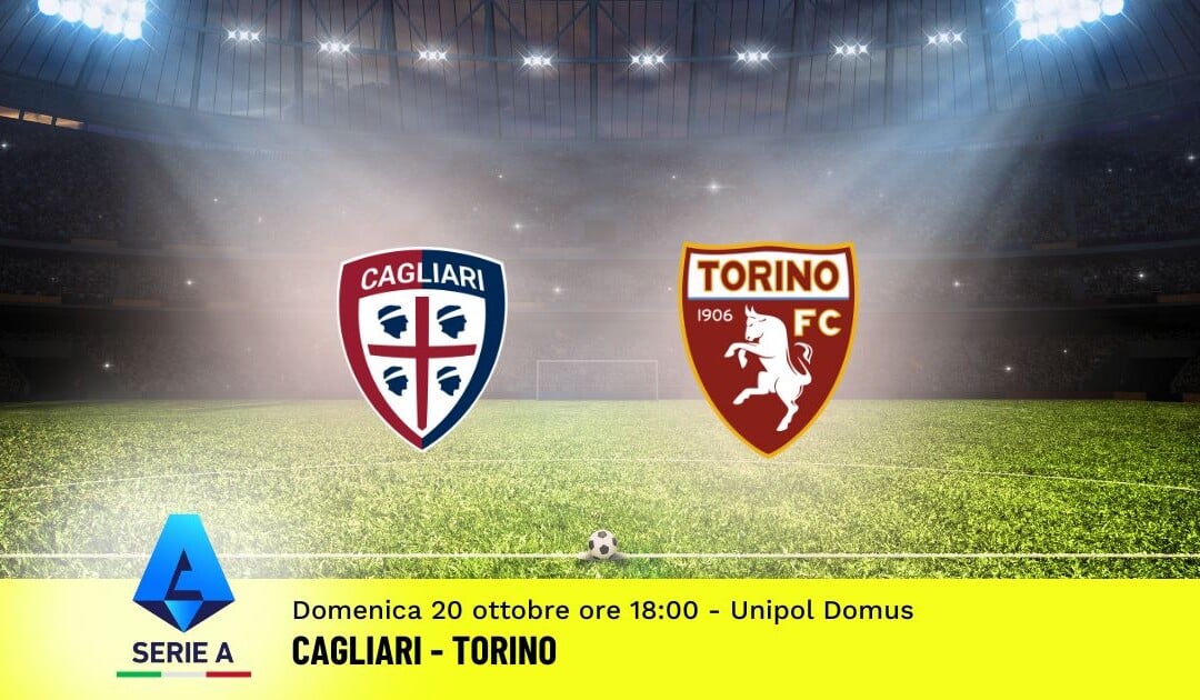 Pronostico Cagliari-Torino, 8ª Giornata Serie A: Info, Quote e Scommesse